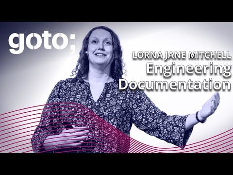 Engineering Documentation • Lorna Jane Mitchell • GOTO 2022