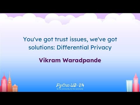Talks - Vikram Waradpande: You've got trust issues, we've got solutions: Differential Privacy