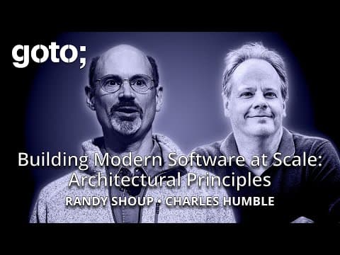 Building Modern Software at Scale: Architectural Principles • Randy Shoup & Ch. Humble • GOTO 2025