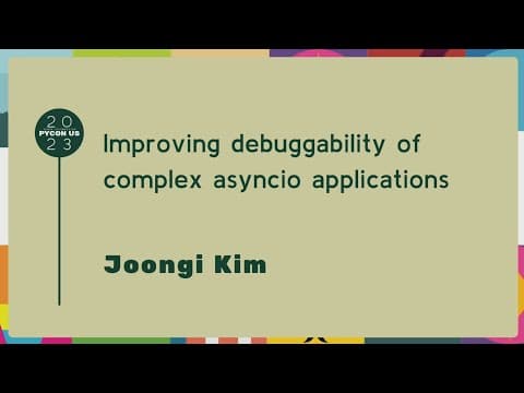 Talks - Joongi Kim: Improving debuggability of complex asyncio applications