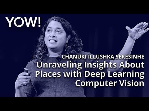 Insights About Places with Deep Learning Computer Vision • Chanuki Illushka Seresinhe • YOW! 2023