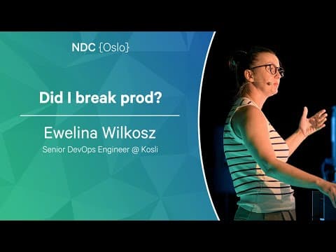 Did I break prod? - Ewelina Wilkosz - NDC Oslo 2023