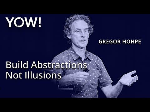Build Abstractions Not Illusions • Gregor Hohpe • YOW! 2023