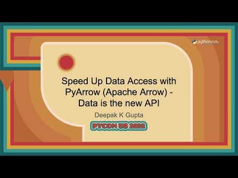 Talk - Deepak K Gupta:  Speed Up Data Access with PyArrow Apache Arrow   Data is the new API