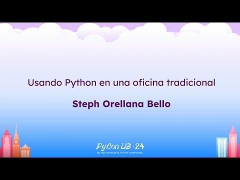 Charlas - Steph Orellana Bello: Usando Python en una oficina tradicional