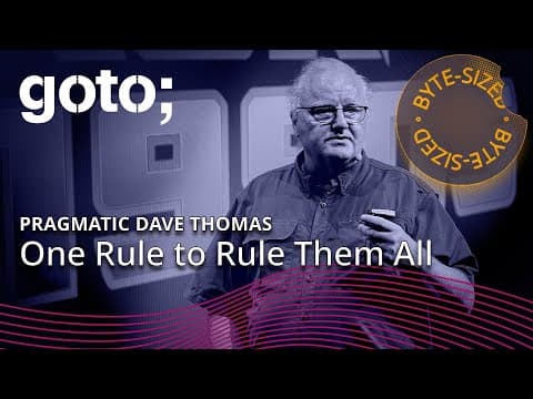 One Rule to Rule Them All in 7 Minutes • Pragmatic Dave Thomas • GOTO 2023