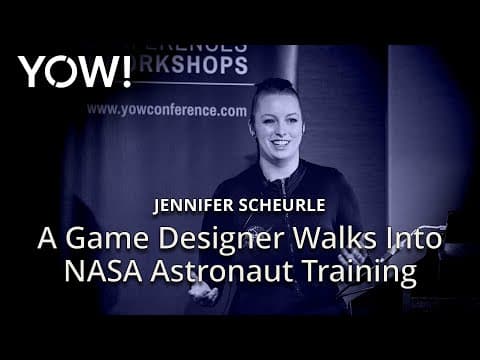 A Game Designer Walks Into NASA Astronaut Training • Jennifer Scheurle • YOW! 2019