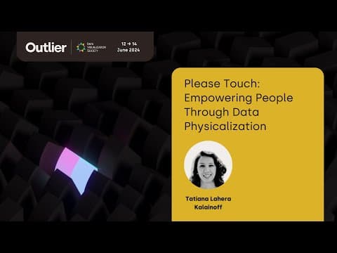 Tatiana Lahera Kalainoff—Please Touch Empowering People Through Data Physicalization (Outlier 2024)