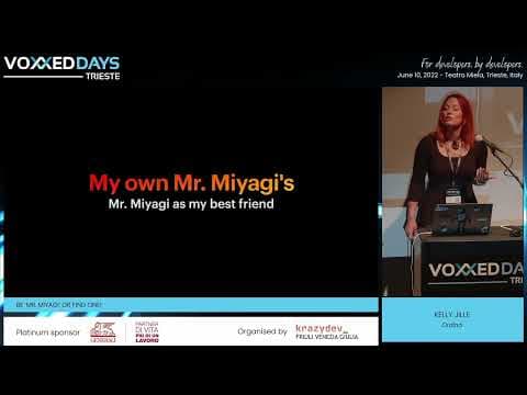 [VDTRIESTE22] Be ‘Mr. Miyagi’ or find one! - Conference by Kelly Jille