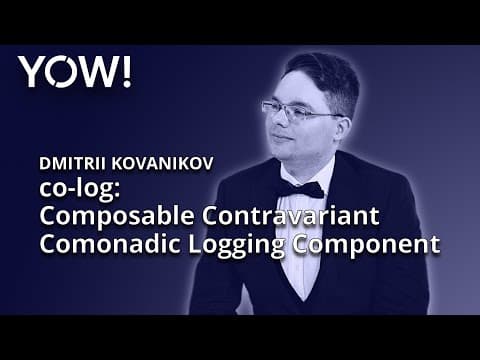 co-log: Composable Contravariant Comonadic Logging Component • Dmitrii Kovanikov • YOW! 2019