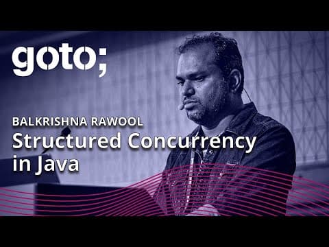 Structured Concurrency in Java: The What & Why • Balkrishna Rawool • GOTO 2023
