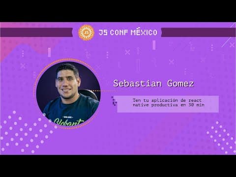 Ten tu aplicación de react native productiva en 30 min - Sebastian Gomez