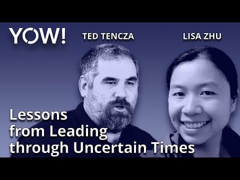 Lessons from Leading through Uncertain Times • Lisa Zhu & Ted Tencza • YOW! 2021