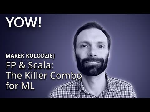 FP & Scala: The Killer Combo for Machine Learning • Marek Kolodziej • YOW! 2015