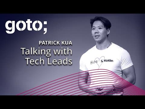 Talking with Tech Leads • Patrick Kua • GOTO 2018