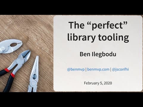 The "Perfect" Tooling Library - Ben Ilegbodu | JSConf Hawaii 2020