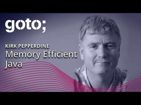 Memory Efficient Java • Kirk Pepperdine • GOTO 2020
