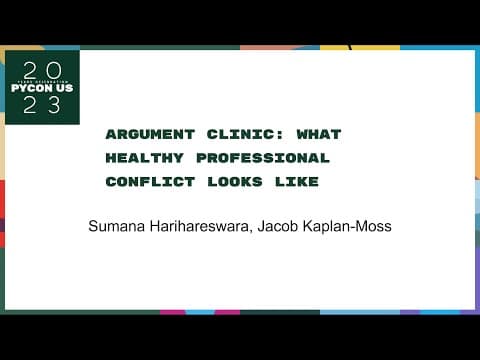 Talks - Sumana, Jacob: Argument Clinic: What Healthy Professional Conflict Looks Like
