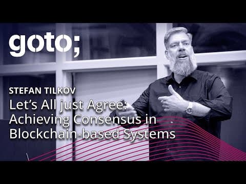 Let’s All just Agree: Achieving Consensus in Blockchain-based Systems • Stefan Tilkov • GOTO 2018