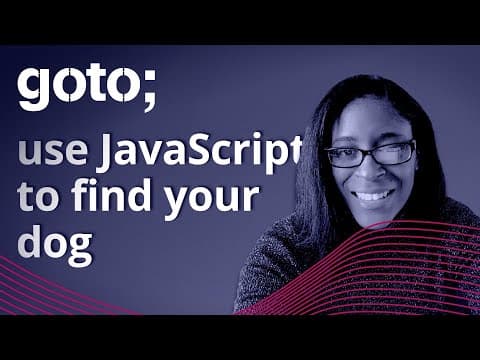 Using JavaScript to Find Your Dog • Milecia McGregor • GOTO 2021