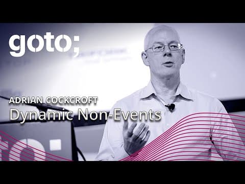 Dynamic Non-Events • Adrian Cockcroft • GOTO 2018