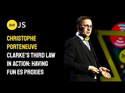 Clarke's third law in action: having fun ES proxies - Christophe Porteneuve - dotJS 2025