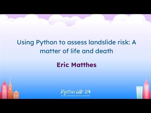 Talks - Eric Matthes: Using Python to assess landslide risk: A matter of life and death