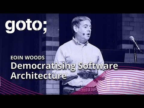 Democratising Software Architecture • Eoin Woods • GOTO 2023