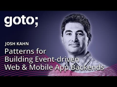 Patterns for Building Event-driven Web & Mobile App Backends • Josh Kahn • GOTO 2024