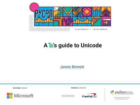 Talk: James Bennett - A 🐍's guide to Unicode