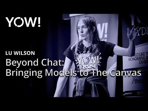 Beyond Chat: Bringing Models to The Canvas • Lu Wilson • YOW! 2024