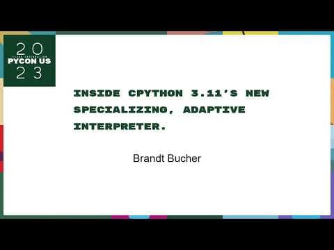 Talks - Brandt Bucher: Inside CPython 3.11's new specializing, adaptive interpreter