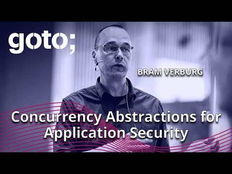 Concurrency Abstractions for Application Security • Bram Verburg • GOTO 2023