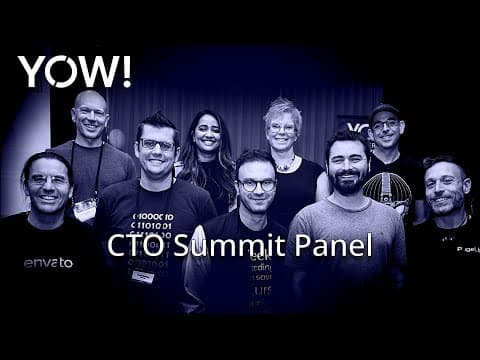 CTO Summit Panel Discussion • Various Speakers • YOW! 2019