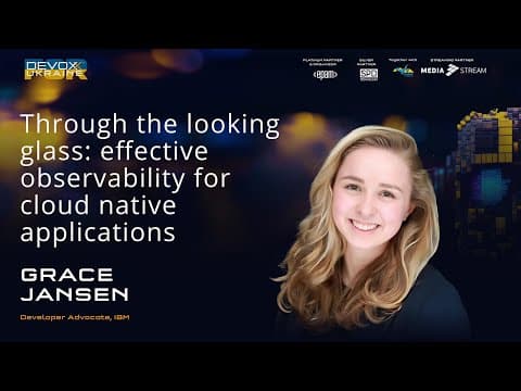 Through the looking glass: Effective observability for cloud native applications | Grace Jansen