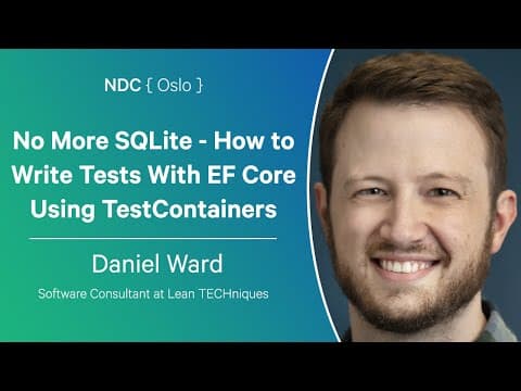 No More SQLite - How to Write Tests With EF Core Using TestContainers - Daniel Ward