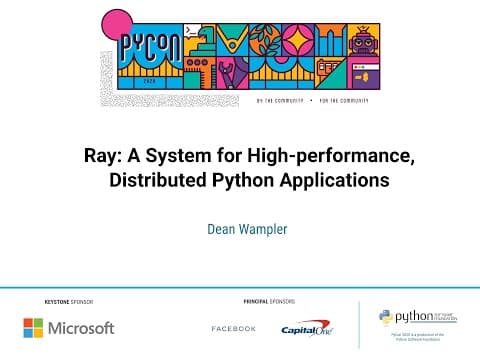 Talk: Dean Wampler - Ray: A System for High-performance, Distributed Python Applications