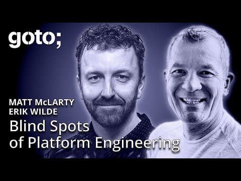 The Blind Spots of Platform Engineering • Matt McLarty & Erik Wilde • GOTO 2025