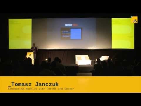 Tomasz Janczuk: Sandboxing Node.js with CoreOS and Docker | JSConf.ar 2014