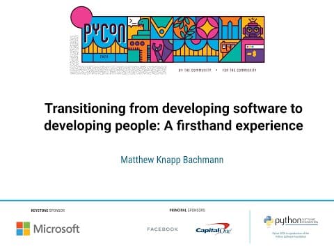 Talk: Matthew Knapp Bachmann - Transitioning from developing software to developing people