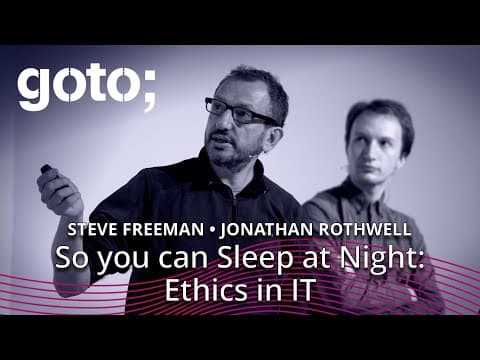 So you can Sleep at Night: Ethics in IT • Jonathan Rothwell & Steve Freeman • GOTO 2017