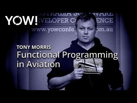Functional Programming in Aviation • Tony Morris • YOW! 2017