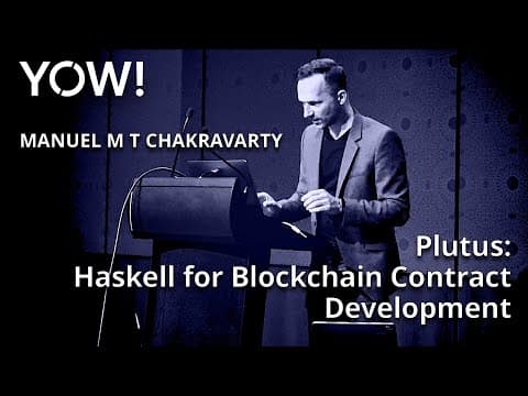 Plutus: Haskell for Blockchain Contract Development • Manuel M T Chakravarty • YOW! 2019