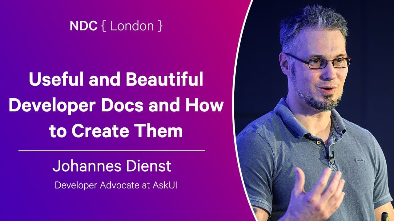 Useful and Beautiful Developer Docs and How to Create Them - Johannes Dienst - NDC London 2025