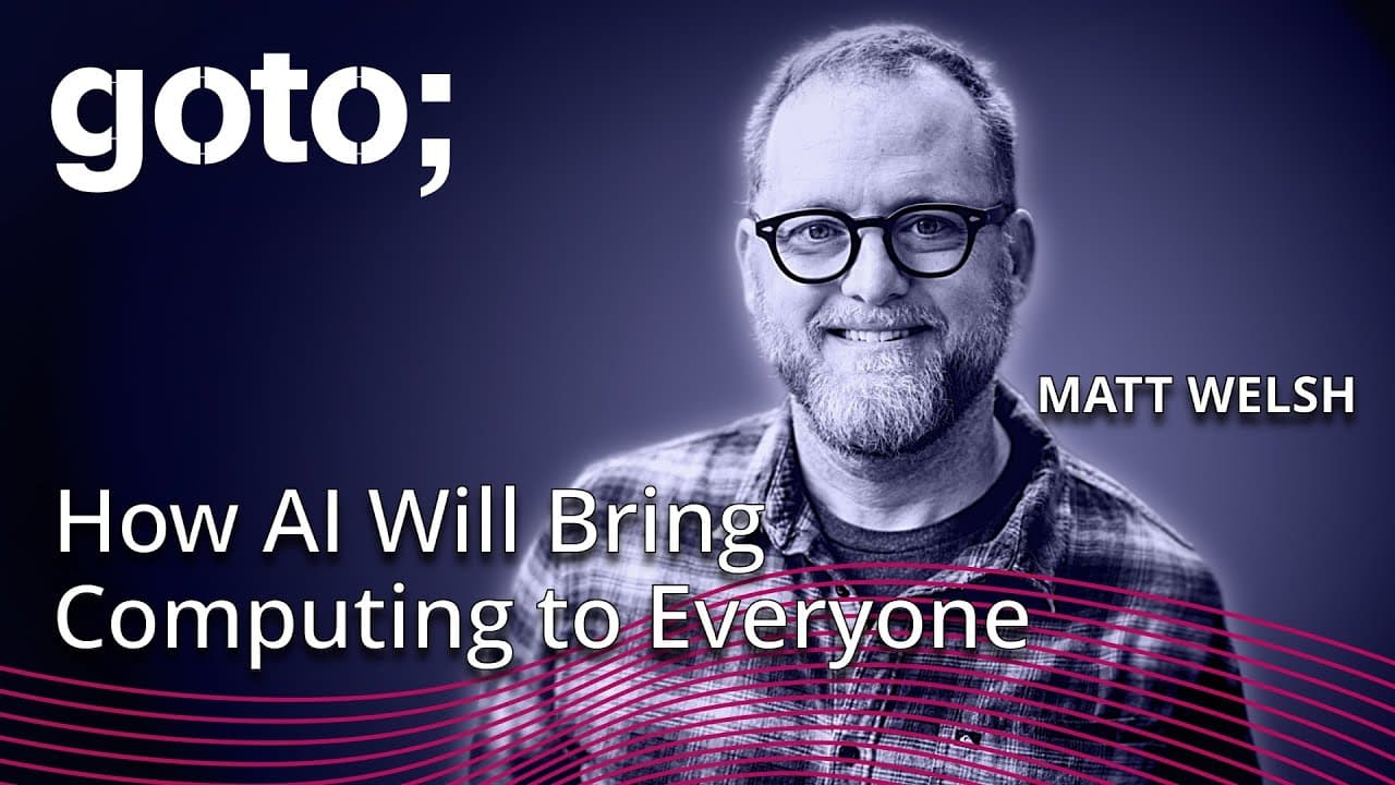 How AI Will Bring Computing to Everyone • Matt Welsh • GOTO 2024