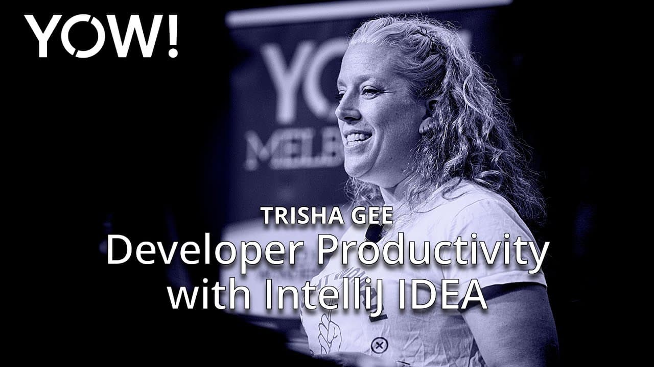 Developer Productivity With IntelliJ IDEA • Trisha Gee • YOW! 2024