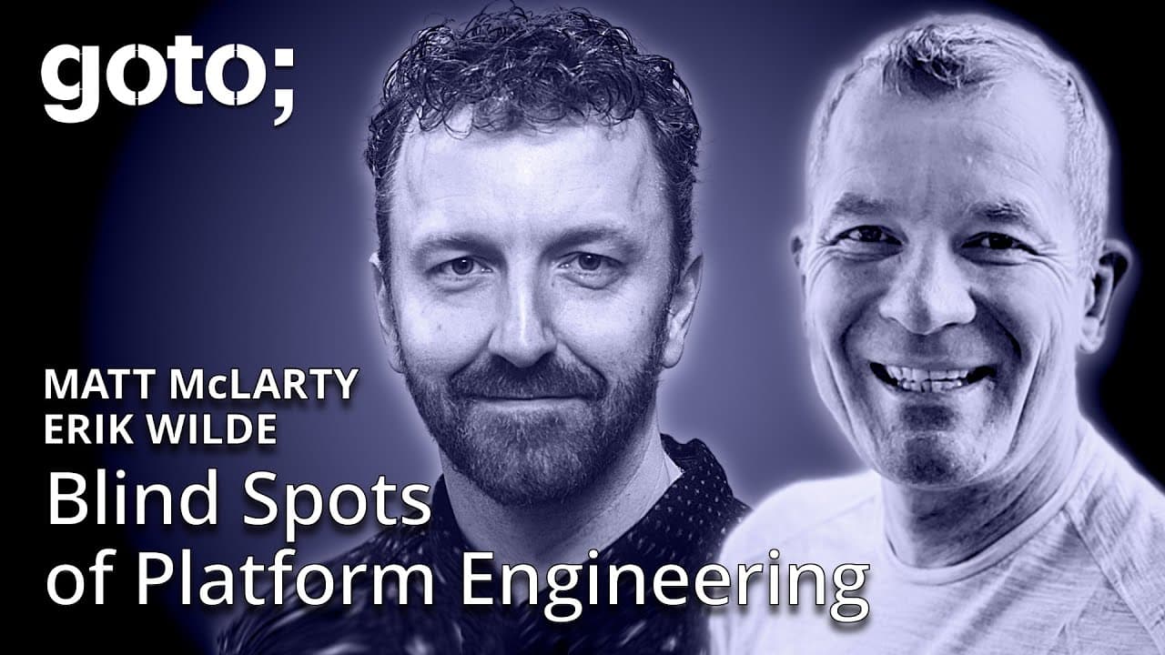 The Blind Spots of Platform Engineering • Matt McLarty & Erik Wilde • GOTO 2025